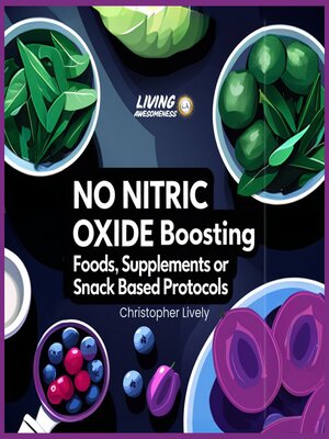 cover image of NO Nitric Oxide Boosting Foods, Supplements or Snack Based Protocols